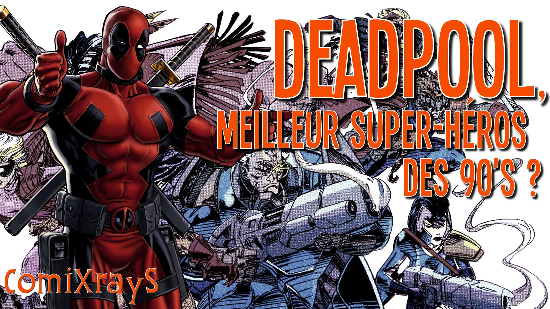 Deadpool Le Héros Plus Badass Des 90s Lescomicsfr 6917